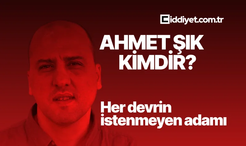 Ahmet Şık Kimdir?