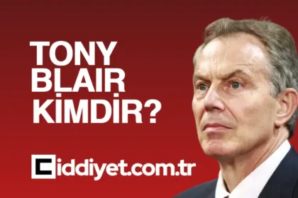 Tony Blair Kimdir?