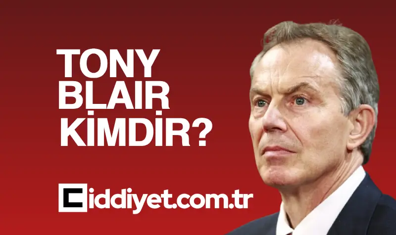 Tony Blair Kimdir?